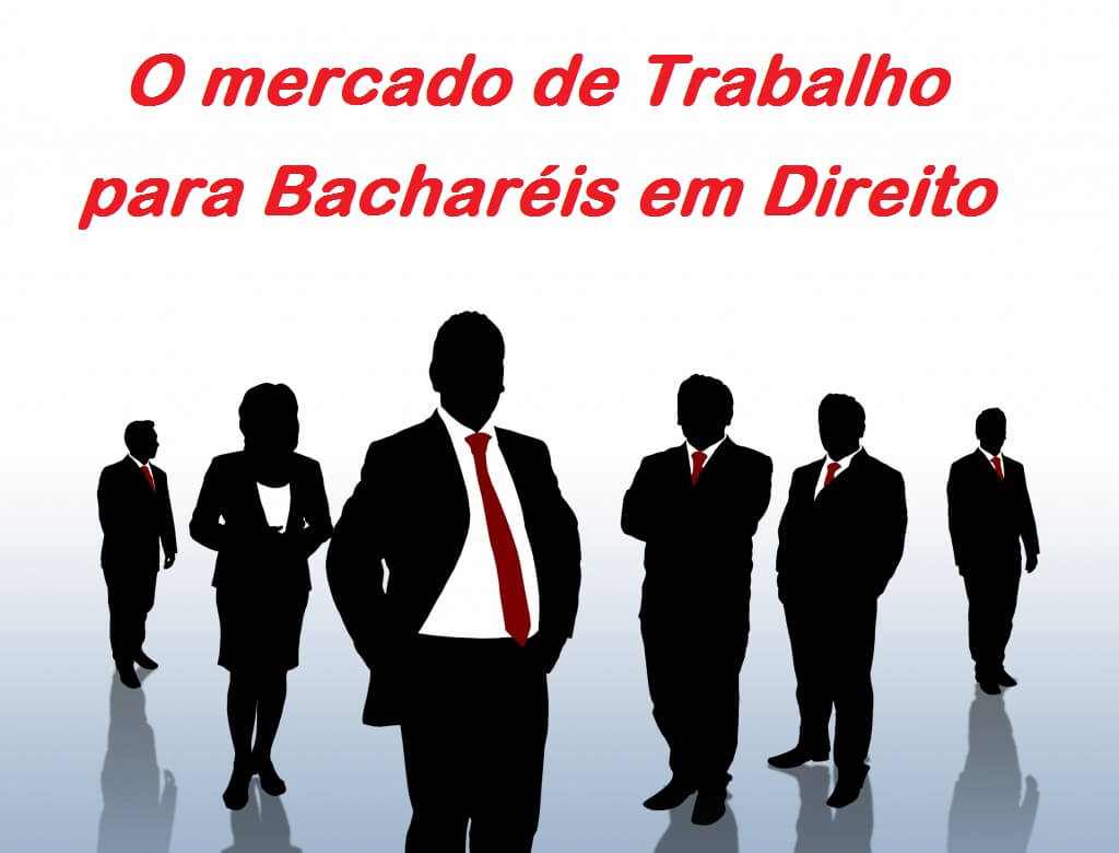 O mercado de Trabalho para Bacharéis em Direito - cargos e salários