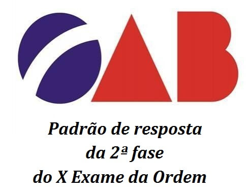 Confira padrão de resposta da 2ª fase do X Exame de Ordem