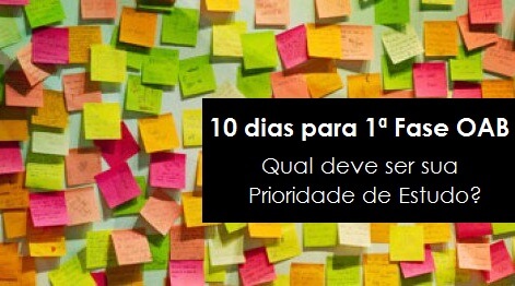 Com 10 dias para 1ª Fase da OAB, o que priorizar?