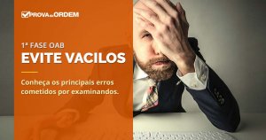 Evite Vacilos na 1ª Fase OAB