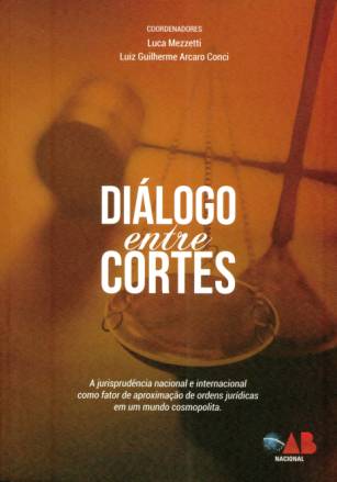 Livro: Diálogo entre cortes: a jurisprudência nacional e internacional como fator de aproximação de ordens jurídicas em um mundo cosmopolita