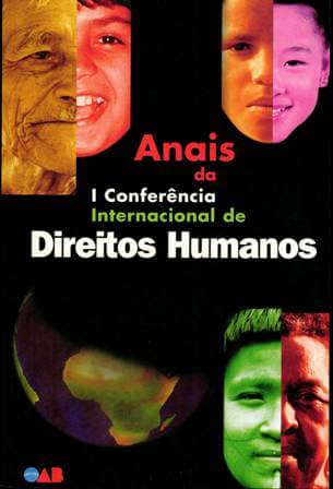 Livro: Anais da I Conferência Internacional de Direitos Humanos a universalidade da ética da dignidade da pessoa humana