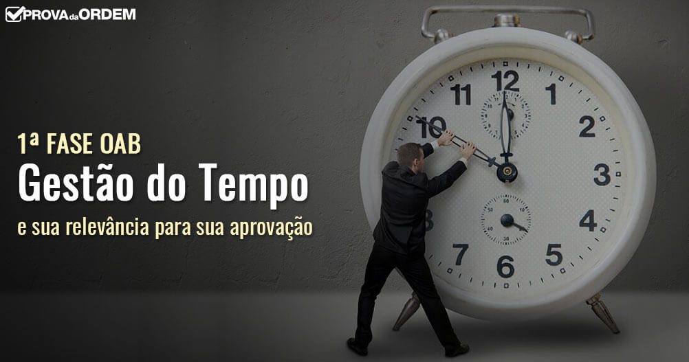 1ª Fase da OAB: a importância da Gestão do Tempo