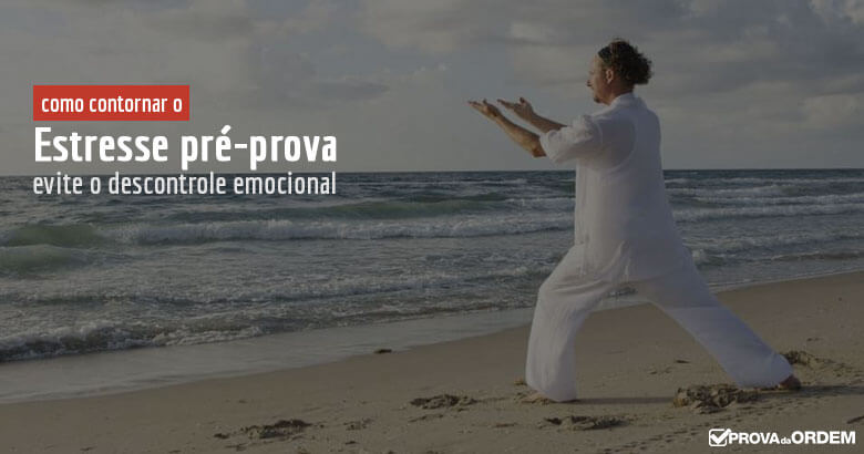 Estresse pré-prova: Tática para Evitar o Descontrole Emocional