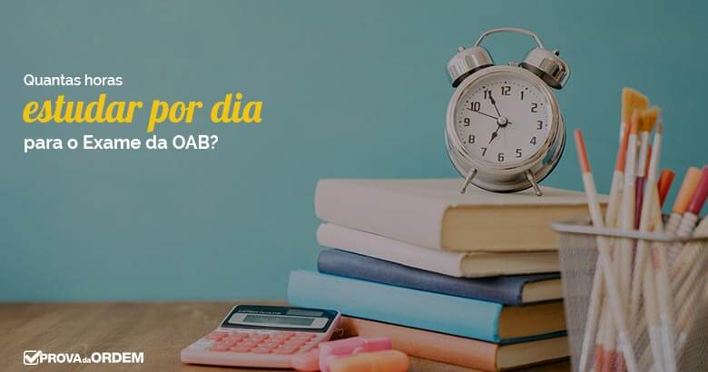 Quantas Horas Estudar por Dia para OAB?