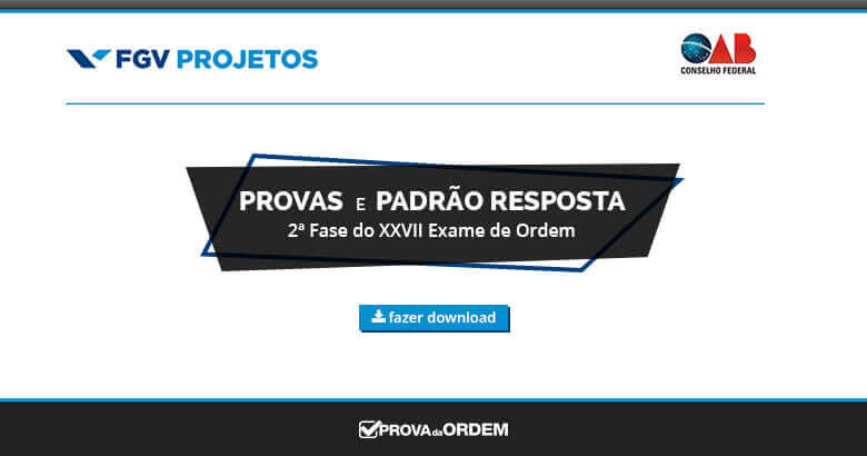 Provas e Padrão de Resposta 2ª Fase XXVII Exame OAB