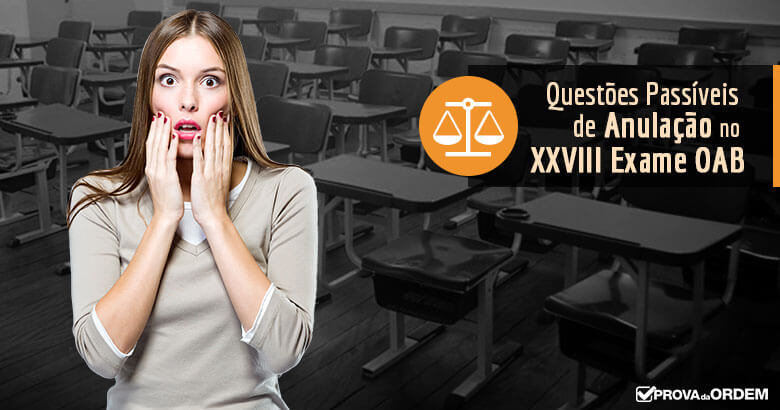 Questões Passíveis de Anulação XXVIII Exame OAB