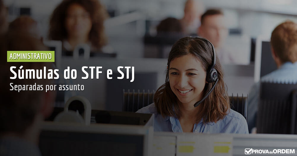 Súmulas do STF e STJ sobre Direito Administrativo separadas por assunto