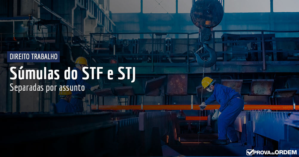 Súmulas do STF e STJ sobre Direito do Trabalho separadas por assunto