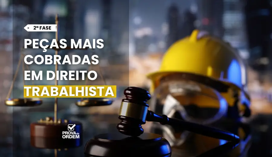 Peças Mais Cobradas em Direito do Trabalho 2ª Fase OAB