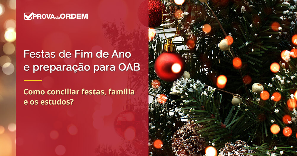 Como Conciliar as Festas de Fim de ano e os estudos para OAB?