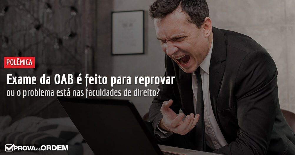 O exame da OAB é feito para reprovar ou o problema está nas faculdades de direito?