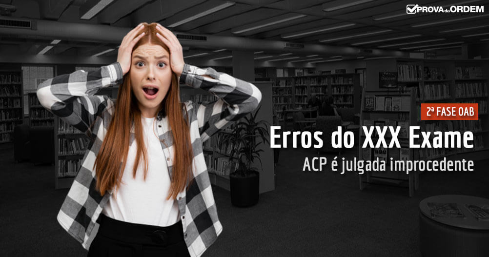 ACP contra Erros da 2ª Fase da XXX Edição é julgada Improcedente