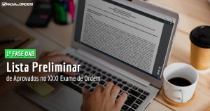 Lista Preliminar Aprovados na 1ª Fase do XXXI Exame OAB