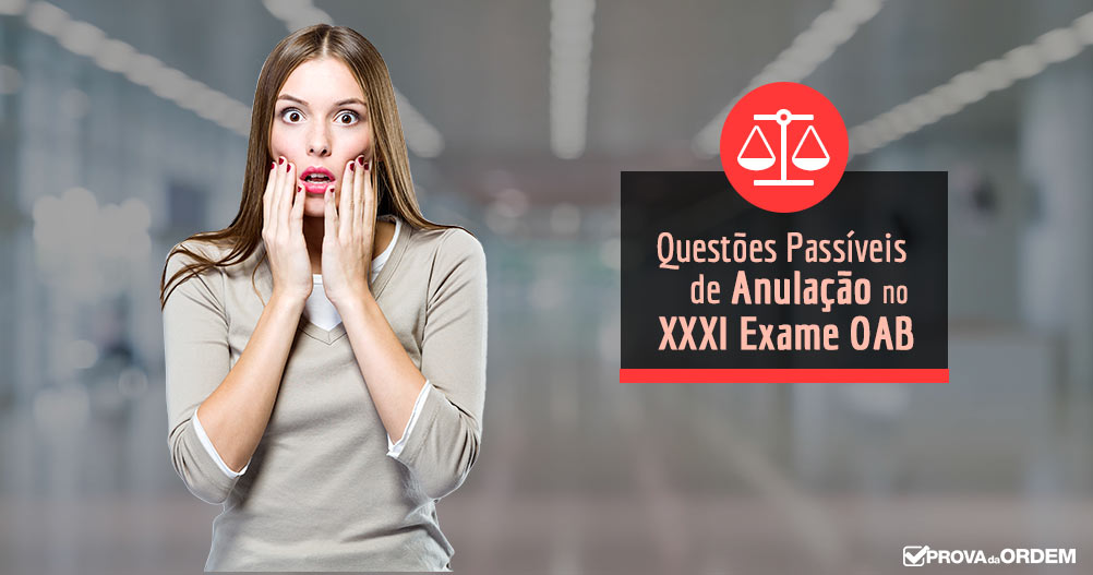 Questões Passíveis de Anulação XXXI Exame OAB