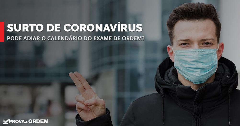 O surto Coronavírus pode adiar o Exame de Ordem?