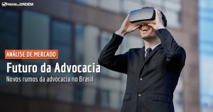 Qual será o Futuro da Advocacia no Brasil?