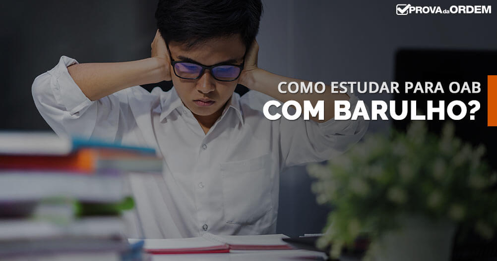 Como Estudar para OAB com Barulho?