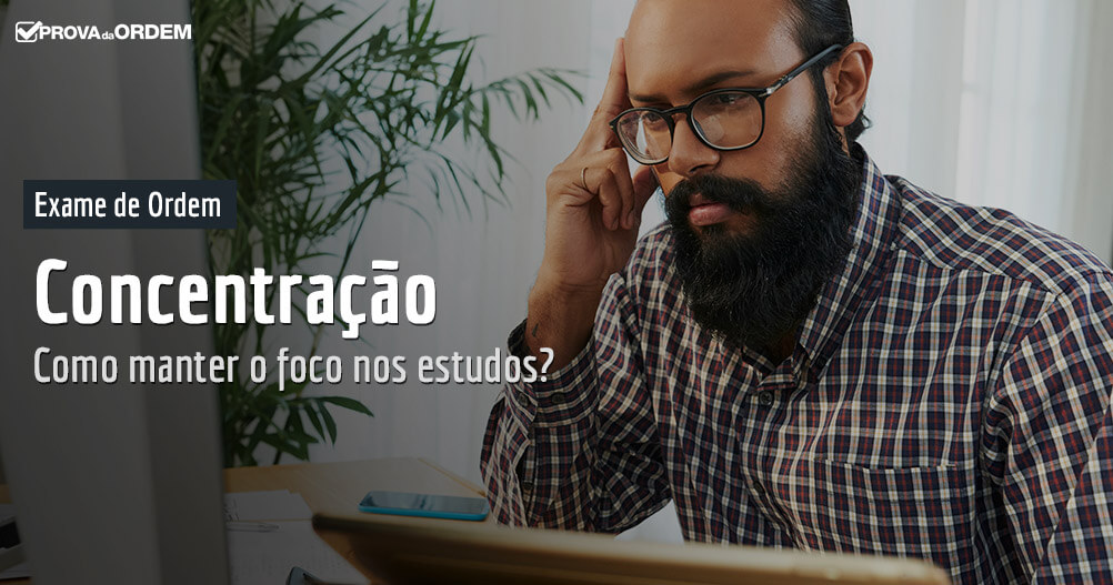 Como manter a concentração nos estudos para OAB?