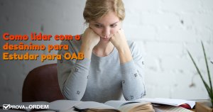 Como lidar com o desânimo para Estudar para OAB