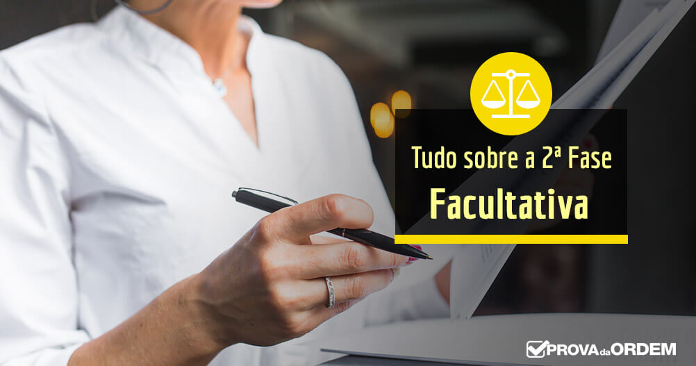 Tudo sobre a 2ª Fase Facultativa