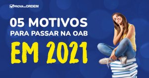 Imagem de Destaque das 05 razões para passar na OAB em 2021