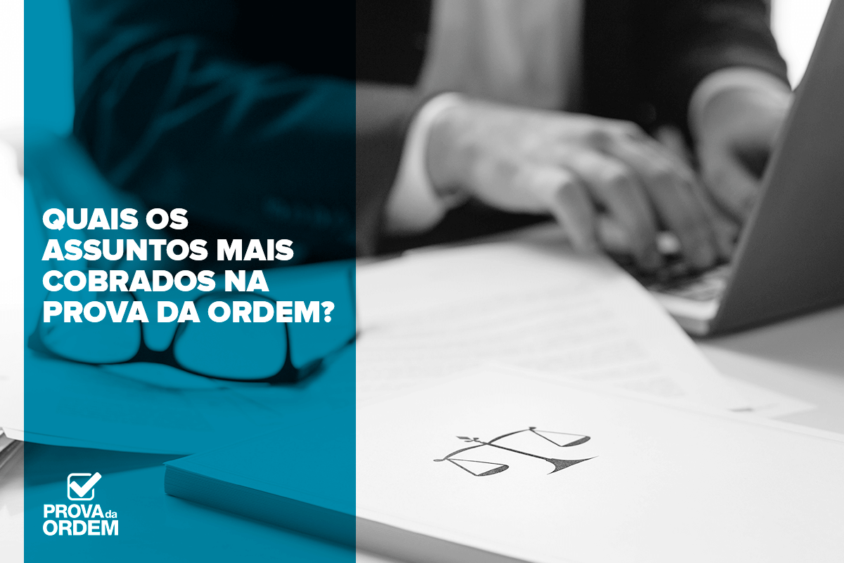 quais-os-quais-os-assuntos-mais-cobrados-na-prova-da-ordem-mais-cobrados-na-prova-da-ordem