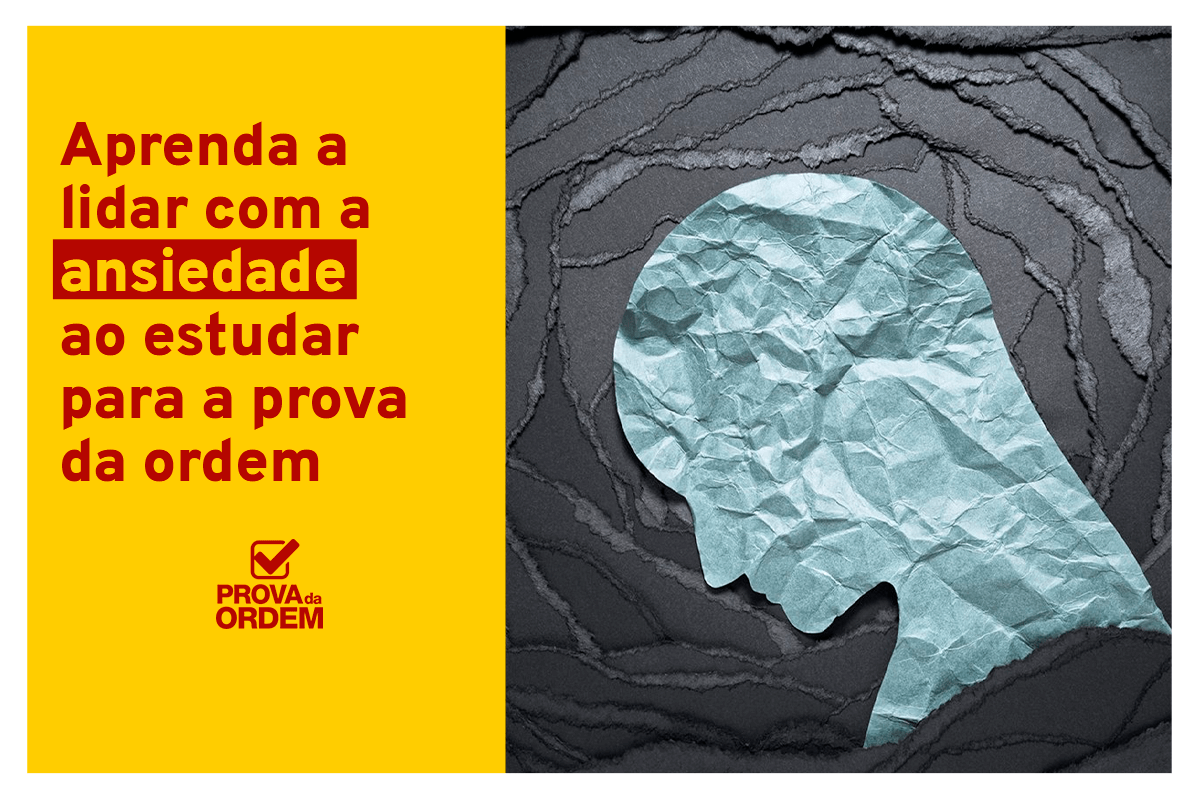 aprenda-a-lidar-com-a-ansiedade-ao-estudar-para-a-prova-da-ordem