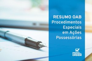 Resumo do Procedimento Especial das Ações Possessórias