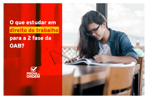 o_que_estudar_em_direito_do_trabalho_para_a_2_fase_da_oab