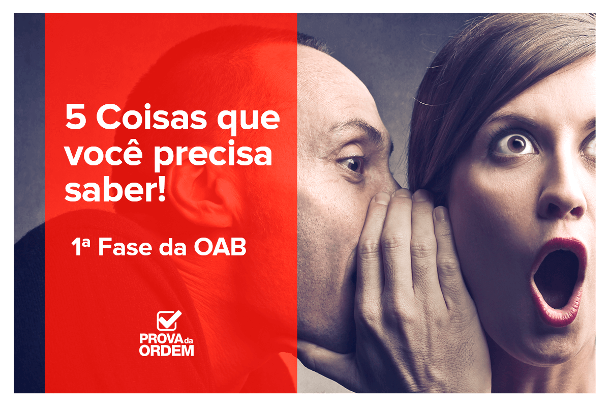 1a fase da OAB – 5 coisas que você precisa saber!