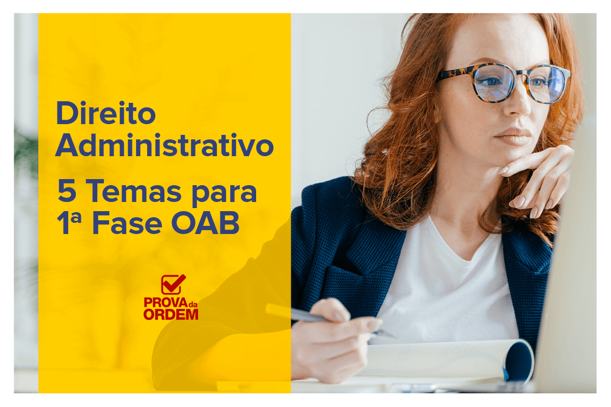 5 temas de Direito Administrativo para a 1a fase da OAB