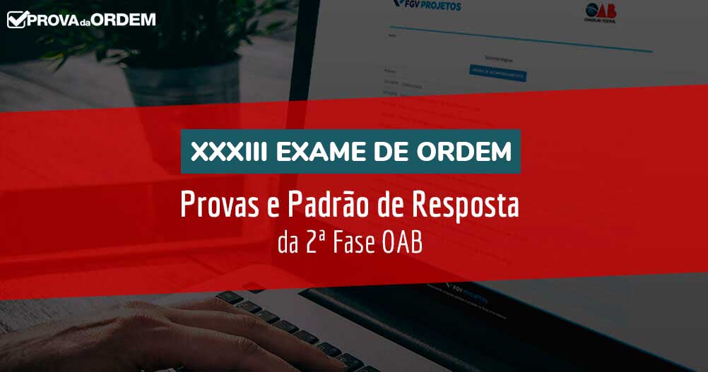 Provas e Gabaritos da 2ª Fase do XXXIII Exame de Ordem