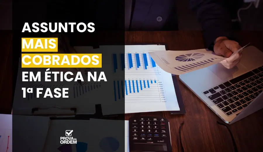 Assuntos Mais Cobrados em Ética sobre a mesa, em papeis com gráficos sendo analisados