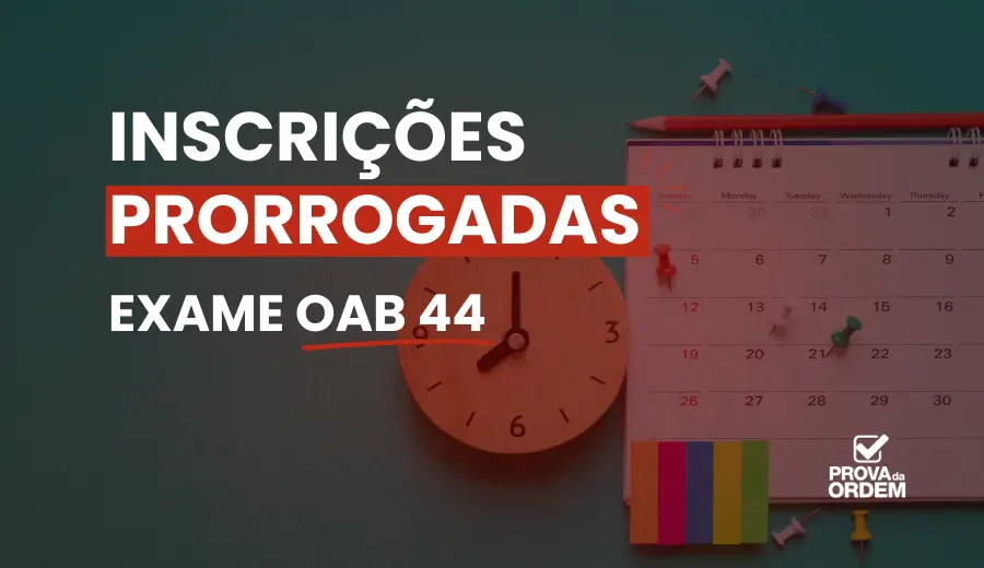 Prorrogação das Inscrições do Exame OAB 44 wp