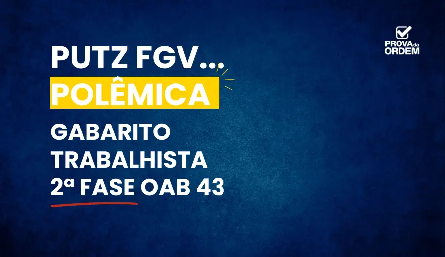 Confira abaixo o Recurso Peça OAB 43 Trabalho e entenda o caso