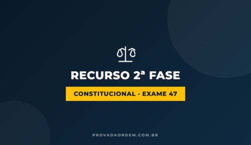 Recursos OAB 2ª Fase Constitucional 47 - capa do artigo