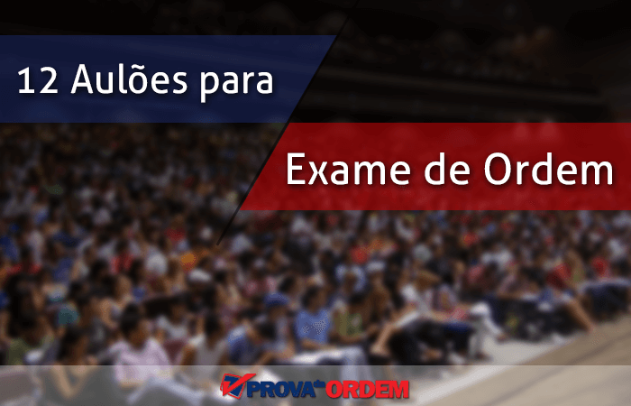 12 aulões preparatórios para 1ª fase do Exame de Ordem