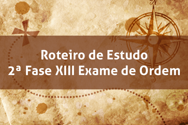 Roteiro de Estudos para XIII Exame de Ordem
