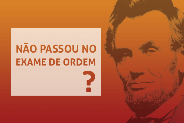 Não passou no Exame de Ordem? Abraham Lincoln
