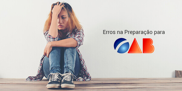 Os 10 Erros na Preparação para 1ª Fase da OAB