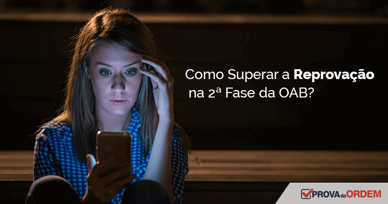 Como Superar a Reprovação na 2ª Fase da OAB?