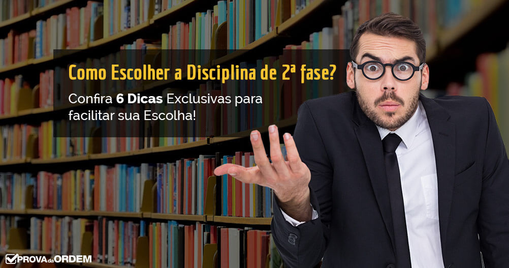 06 Dicas para Escolher Disciplina da 2ª Fase