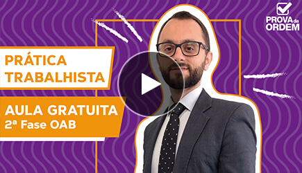 Aula gratuita de Prática Trabalhista para 2ª Fase OAB
