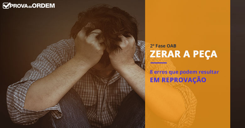 08 Erros Que Podem Zerar a Peça na 2ª Fase