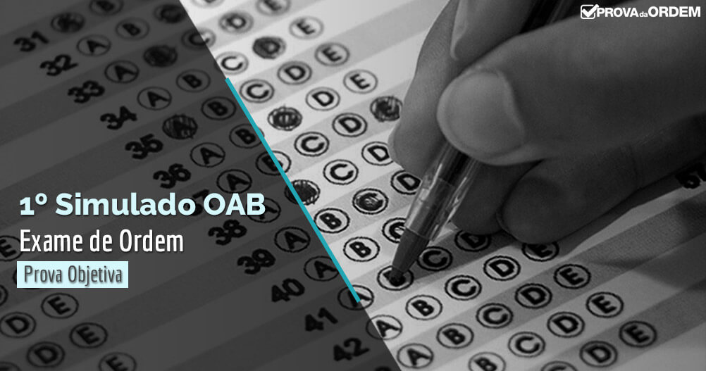 1º Simulado OAB para 1ª Fase do XXXI Exame de Ordem