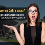 Passei na OAB, e agora?