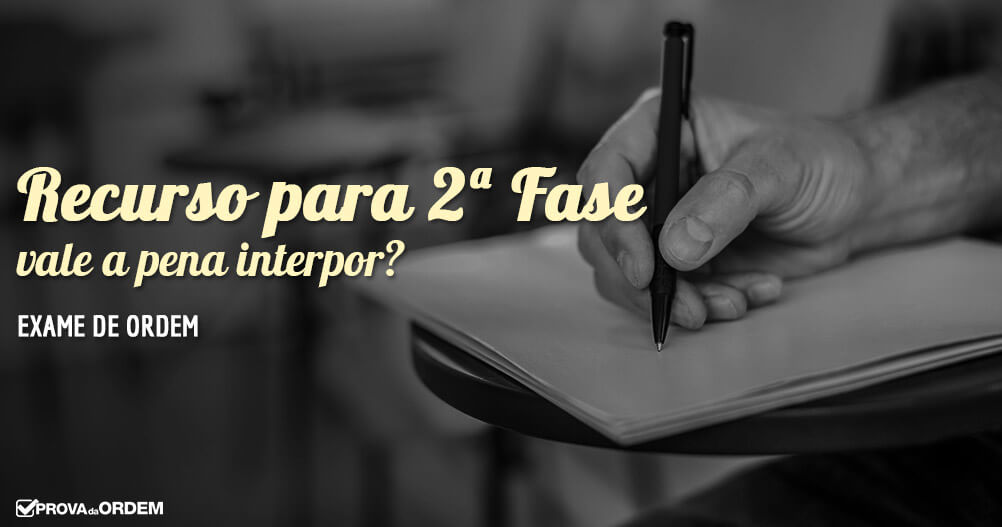 Vale a Pena Entrar com Recurso na 2ª Fase OAB?