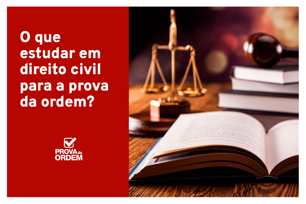 O que estudar em Direito Civil para a prova da ordem? - Prova da Ordem